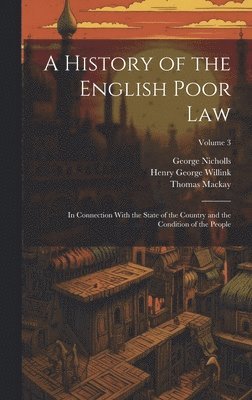 A History of the English Poor Law 1