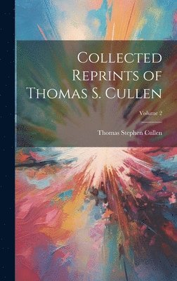 Collected Reprints of Thomas S. Cullen; Volume 2 1