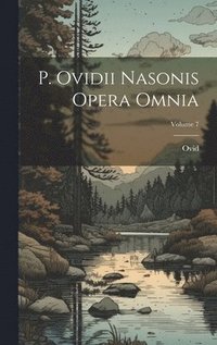 bokomslag P. Ovidii Nasonis Opera Omnia; Volume 7