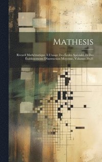 bokomslag Mathesis: Recueil Mathématique À L'usage Des Écoles Spéciales Et Des Établissements D'instruction Moyenne, Volumes 20-21
