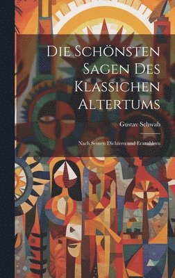 Gustav Schwab - Schönsten Sagen Des Klassichen Altertums, Inbunden
