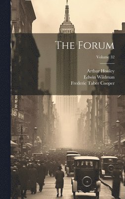 Frederic Taber Cooper, Edwin Wildman, Henry Goddard Leach - Forum; Volume 32, Inbunden