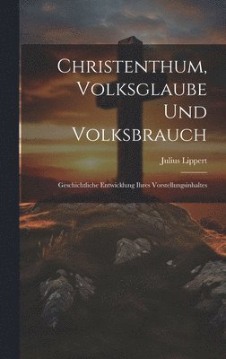 bokomslag Christenthum, Volksglaube Und Volksbrauch