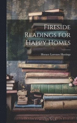 Fireside Readings for Happy Homes 1