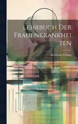 bokomslag Lehrbuch Der Frauenkrankheiten