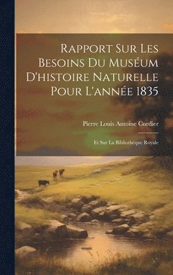 Rapport Sur Les Besoins Du Musum D'histoire Naturelle Pour L'anne 1835 1