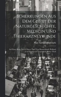 bokomslag Bemerkungen Aus Dem Gebiet Der Naturgeschichte, Medicin Und Thierarzneykunde