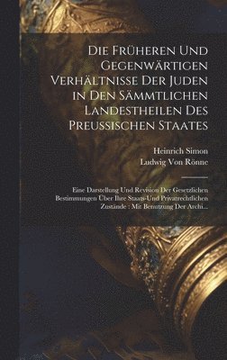 Ludwig Von Rönne, Heinrich Simon - Früheren Und Gegenwärtigen Verhältnisse Der Juden in Den Sämmtlichen Landestheilen Des Preussischen Staates, Inbunden