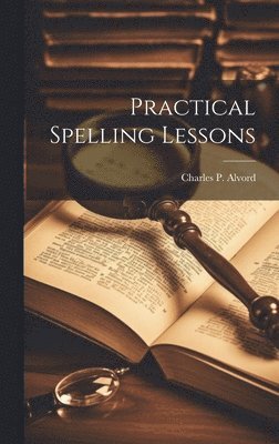Practical Spelling Lessons