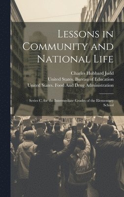 Charles Hubbard Judd, United States Bureau of Education, United States Food and Drug Administ - Lessons in Community and National Life, Inbunden