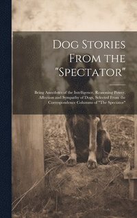 bokomslag Dog Stories From the "Spectator"