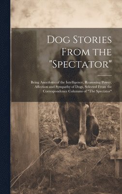 bokomslag Dog Stories From the "Spectator"