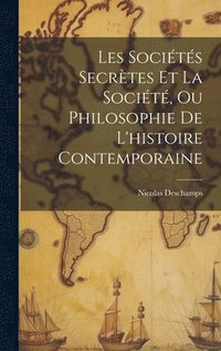 bokomslag Les Sociétés Secrètes Et La Société, Ou Philosophie De L'histoire Contemporaine