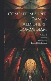 bokomslag Comentum Super Dantis Aldigherij Comoediam; Volume 2