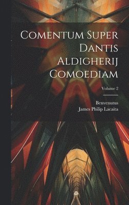 Comentum Super Dantis Aldigherij Comoediam; Volume 2 1