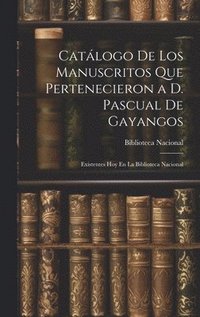 bokomslag Catlogo De Los Manuscritos Que Pertenecieron a D. Pascual De Gayangos