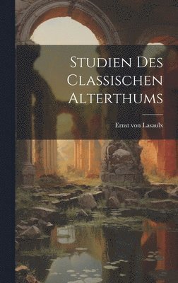 bokomslag Studien Des Classischen Alterthums