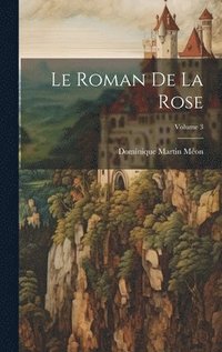 bokomslag Le Roman De La Rose; Volume 3