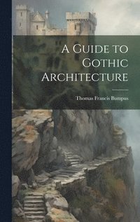 bokomslag Guide to Gothic Architecture