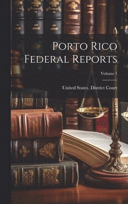 bokomslag Porto Rico Federal Reports; Volume 1