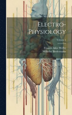 bokomslag Electro-Physiology; Volume 1