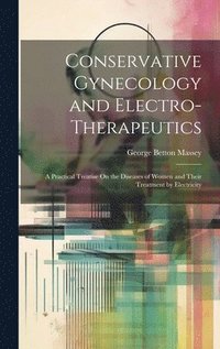 bokomslag Conservative Gynecology and Electro-Therapeutics