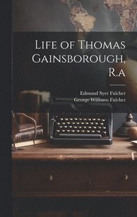 bokomslag Life of Thomas Gainsborough, R.a