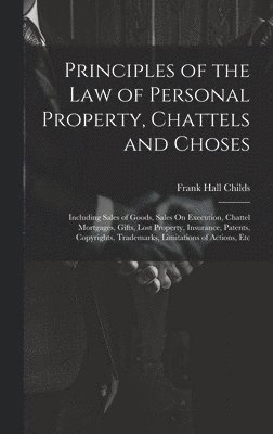 bokomslag Principles of the Law of Personal Property, Chattels and Choses