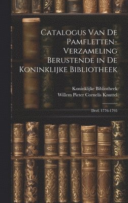 Catalogus Van De Pamfletten-Verzameling Berustende in De Koninklijke Bibliotheek 1