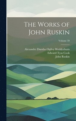 bokomslag Works of John Ruskin; Volume 39