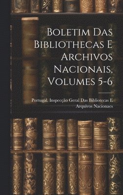 bokomslag Boletim Das Bibliothecas E Archivos Nacionais, Volumes 5-6