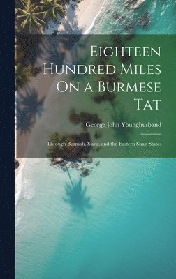 bokomslag Eighteen Hundred Miles On a Burmese Tat