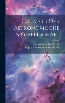 bokomslag Catalog Der Astronomischen Gesellschaft