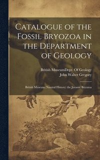 bokomslag Catalogue of the Fossil Bryozoa in the Department of Geology