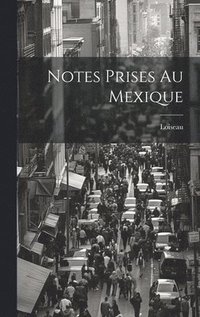 bokomslag Notes Prises Au Mexique