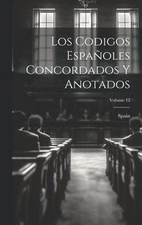 bokomslag Los Codigos Espaoles Concordados Y Anotados; Volume 12
