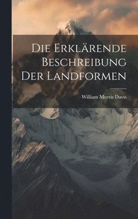 bokomslag Die Erklrende Beschreibung Der Landformen