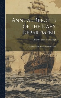 bokomslag Annual Reports of the Navy Department