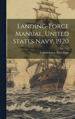 bokomslag Landing-Force Manual, United States Navy, 1920