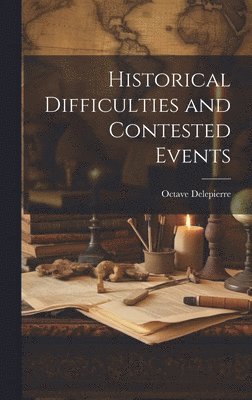 Historical Difficulties and Contested Events 1