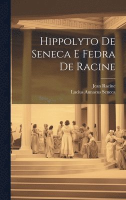 Hippolyto De Seneca E Fedra De Racine 1