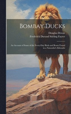 Douglas Dewar, Frederick Durand Stirling Fayrer - Bombay Ducks, Inbunden