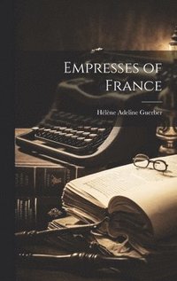 bokomslag Empresses of France
