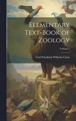 Elementary Text-Book of Zoology; Volume 2 1