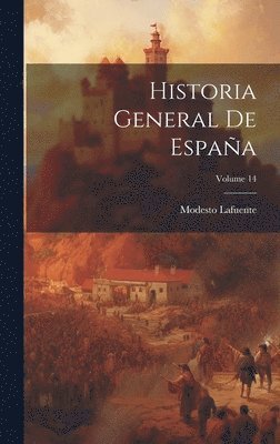 Modesto Lafuente - Historia General De España; Volume 14, Inbunden