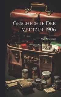 bokomslag Geschichte Der Medizin. 1906
