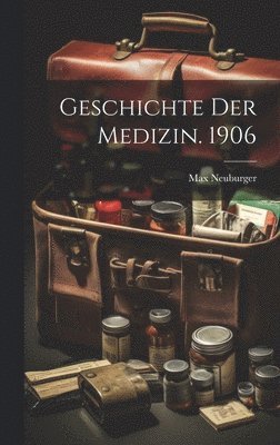 bokomslag Geschichte Der Medizin. 1906