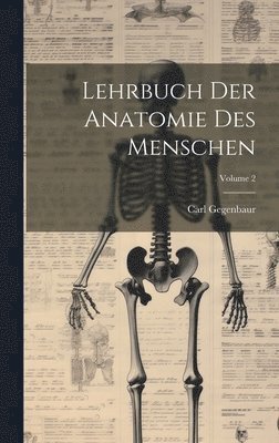 Lehrbuch Der Anatomie Des Menschen; Volume 2 1