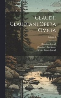 bokomslag Claudii Claudiani Opera Omnia; Volume 2
