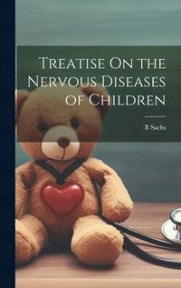 bokomslag Treatise On the Nervous Diseases of Children
